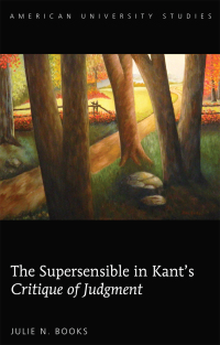 Cover image: The Supersensible in Kant’s «Critique of Judgment» 1st edition 9781433131912