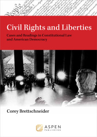 Cover image: Civil Rights and Liberties: Cases and Readings in Constitutional Law and American Democracy 9780735579866
