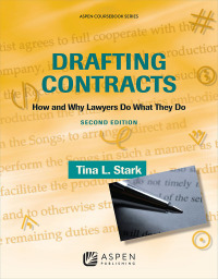 Drafting Contracts: How and Why Lawyers Do What They Do