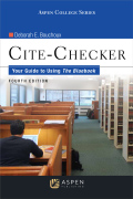 Cite-Checker: Your Guide to Using the Bluebook - Deborah E. Bouchoux
