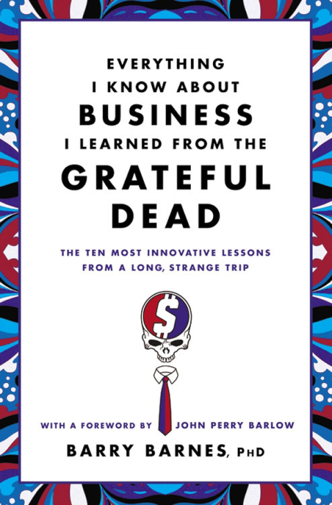 Cover image for book Everything I Know About Business I Learned from the Grateful Dead
