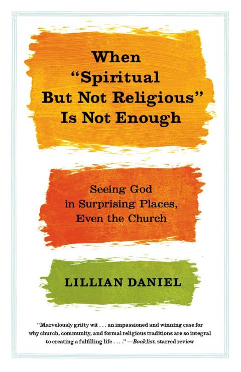 Cover image for book When "Spiritual but Not Religious" Is Not Enough