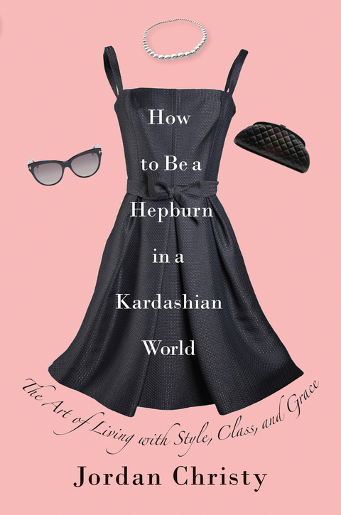 Cover image for book How to Be a Hepburn in a Kardashian World