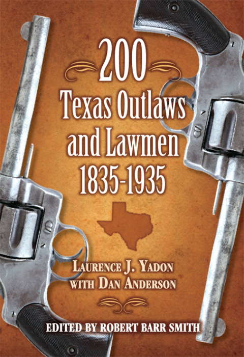 Cover image for book 200 Texas Outlaws and Lawmen, 1835–1935