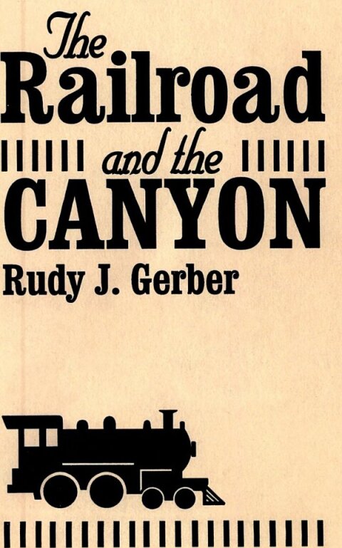 The Railroad and the Canyon 