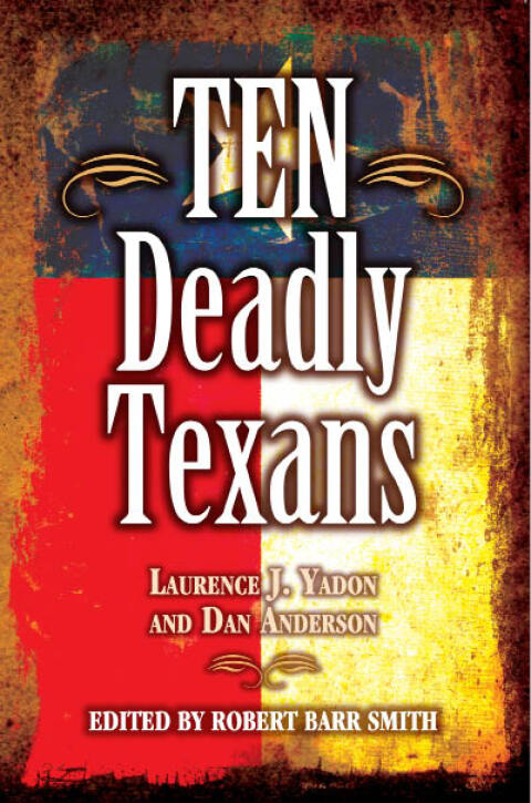 Ten Deadly Texans 