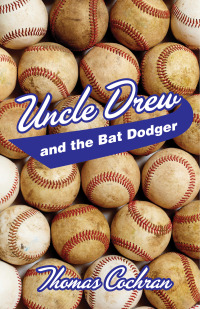 Cover image: Uncle Drew and the Bat Dodger 9781455622092