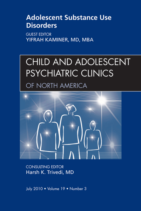 Cover image for book Adolescent Substance Use Disorders, An Issue of Child and Adolescent Psychiatric Clinics of North America
