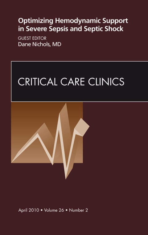 Cover image for book Optimizing Hemodynamic Support in Severe Sepsis and Septic Shock, An Issue of Critical Care Clinics