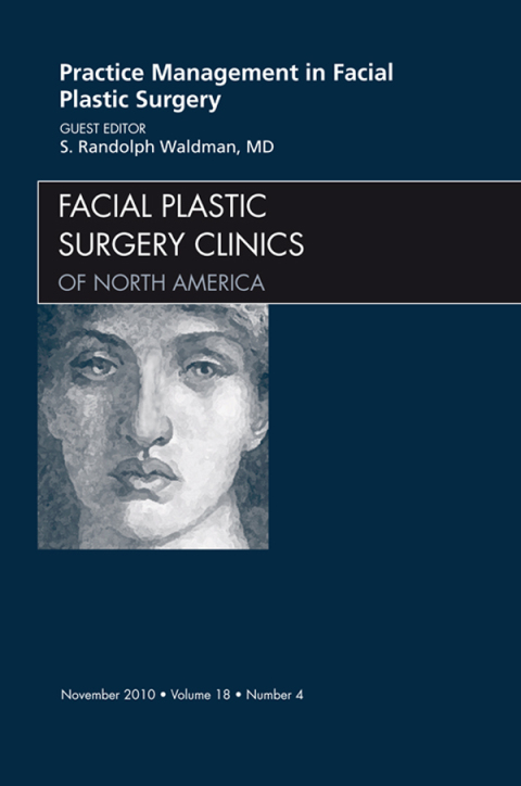 Cover image for book Practice Management for Facial Plastic Surgery, An Issue of Facial Plastic Surgery Clinics