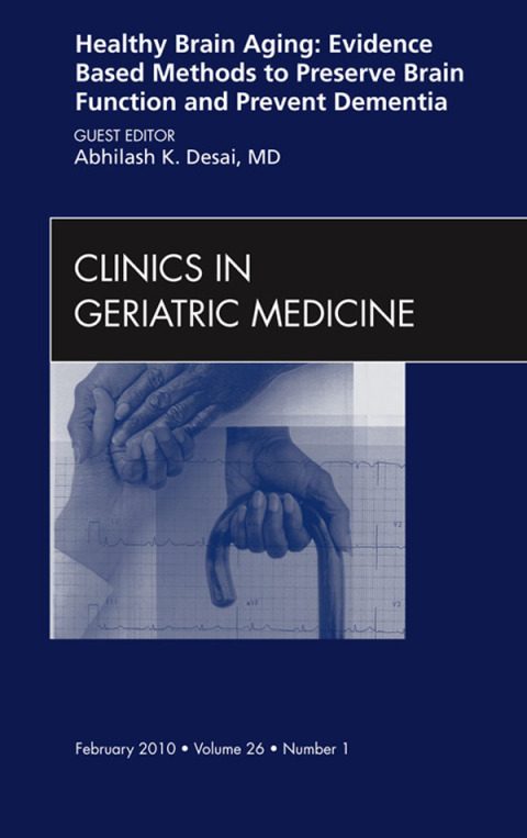 Cover image for book Healthy Brain Aging: Evidence Based Methods to Preserve Brain Function and Prevent Dementia, An issue of Clinics in Geriatric Medicine