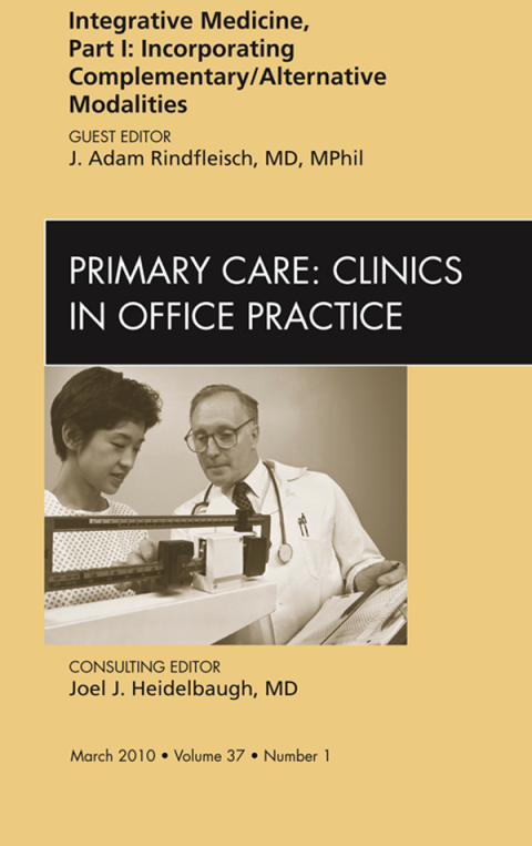 Cover image for book Integrative Medicine, Part I: Incorporating Complementary/Alternative Modalities, An Issue of Primary Care Clinics in Office Practice