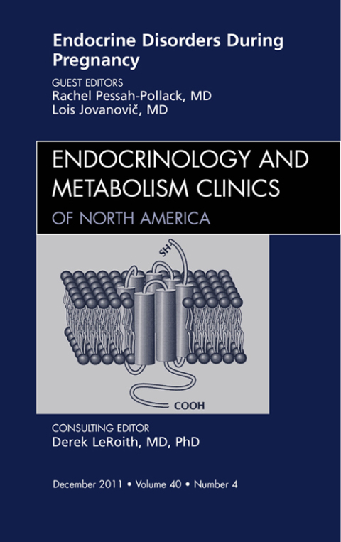 Endocrine Disorders During Pregnancy, An Issue of Endocrinology and Metabolism Clinics of North America 