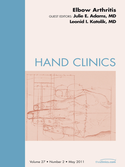 Elbow Arthritis, An Issue of Hand Clinics 