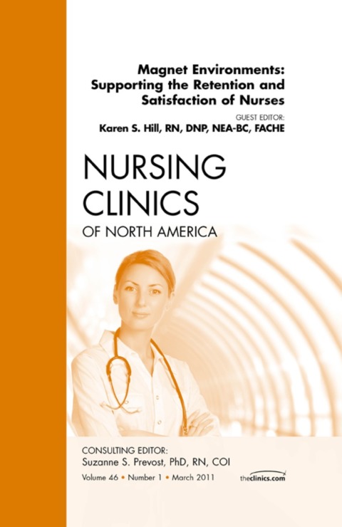 Cover image for book Magnet Environments: Supporting the Retention and Satisfaction of Nurses, An Issue of Nursing Clinics