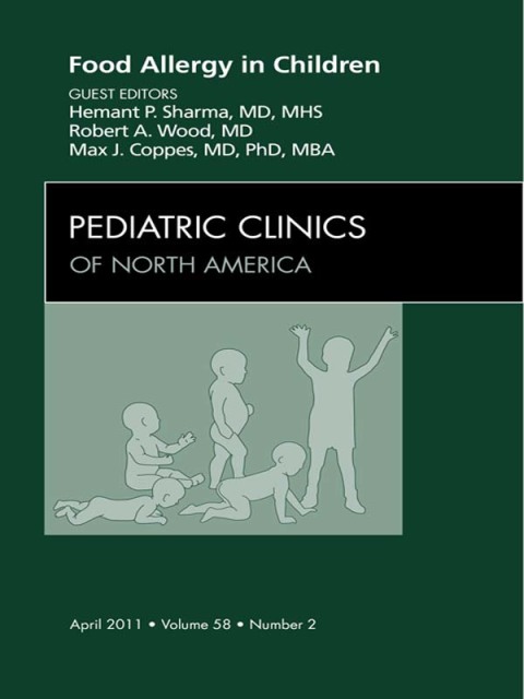 Food Allergy in Children, An Issue of Pediatric Clinics 