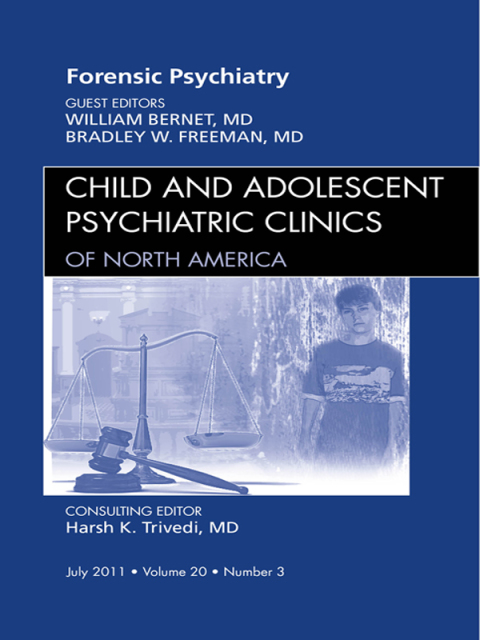 Cover image for book Forensic Psychiatry, An Issue of Child and Adolescent Psychiatric Clinics of North America