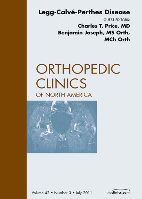 Perthes Disease, An Issue of Orthopedic Clinics 