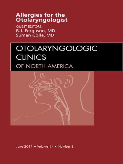 Cover image for book Diagnosis and Management of Allergies for the Otolaryngologist, An Issue of Otolaryngologic Clinics