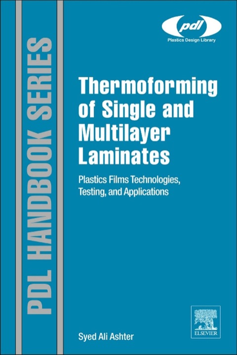 Cover image for book Thermoforming of Single and Multilayer Laminates: Plastic Films Technologies, Testing, and Applications