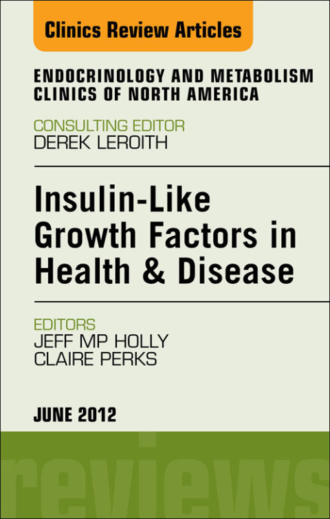 Cover image for book Insulin-Like Growth Factors in Health and Disease, An Issue of Endocrinology and Metabolism Clinics