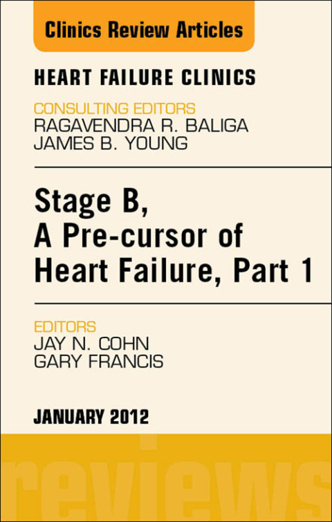 Cover image for book Stage B, a Pre-cursor of Heart Failure, An Issue of Heart Failure Clinics