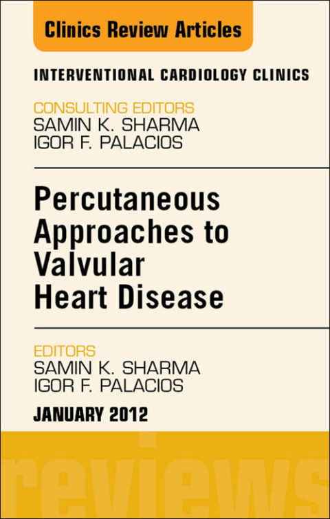 Cover image for book Percutaneous Approaches to Valvular Heart Disease, An Issue of Interventional Cardiology Clinics