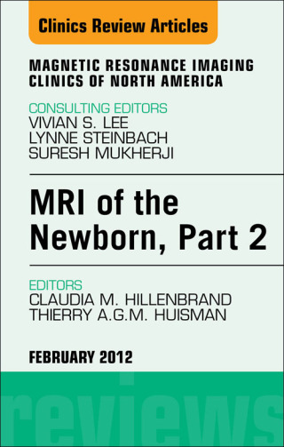 MRI of the Newborn, Part 2, An Issue of Magnetic Resonance Imaging Clinics