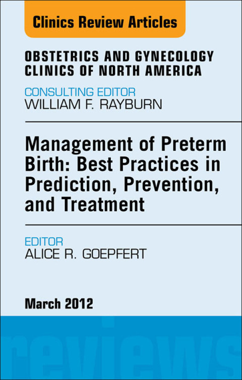 Cover image for book Management of Preterm Birth: Best Practices in Prediction, Prevention, and Treatment, An Issue of Obstetrics and Gynecology Clinics