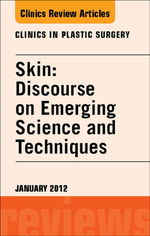 Cover image for book Skin: Discourse on Emerging Science and Techniques, An Issue of Clinics in Plastic Surgery