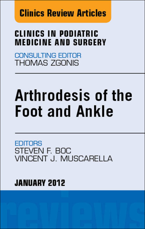 Cover image for book Arthrodesis of the Foot and Ankle, An Issue of Clinics in Podiatric Medicine and Surgery