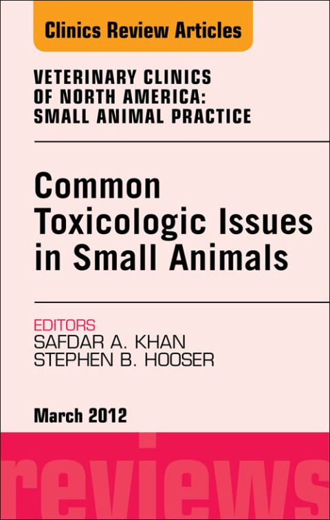Cover image for book Common Toxicologic Issues in Small Animals, An Issue of Veterinary Clinics: Small Animal Practice