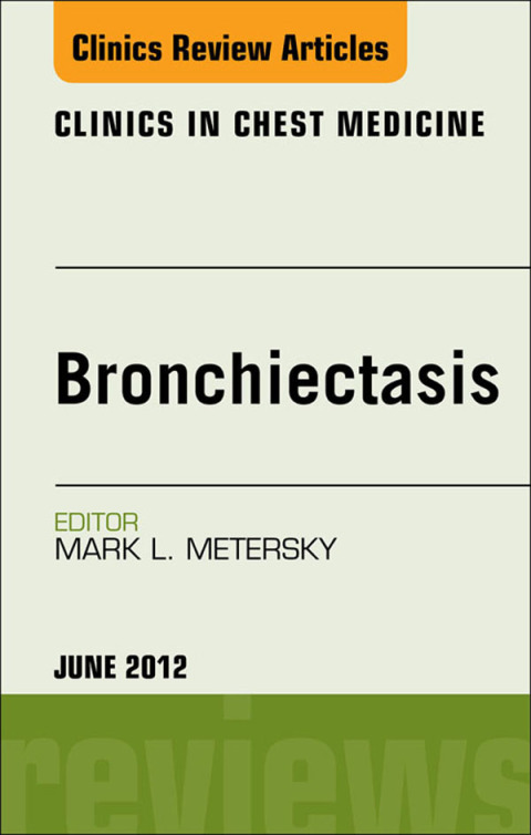 Cover image for book Bronchiectasis, An Issue of Clinics in Chest Medicine