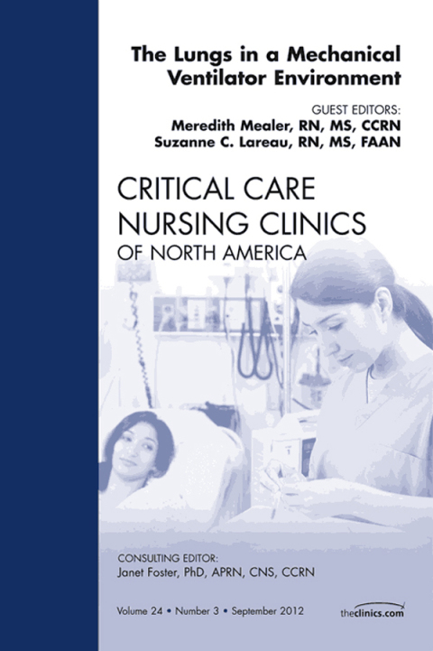 Cover image for book The Lungs in a Mechanical Ventilator Environment, An Issue of Critical Care Nursing Clinics
