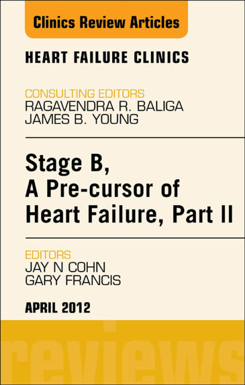 Cover image for book Stage B, A Pre-cursor to Heart Failure, Part II, An Issue of Heart Failure Clinics