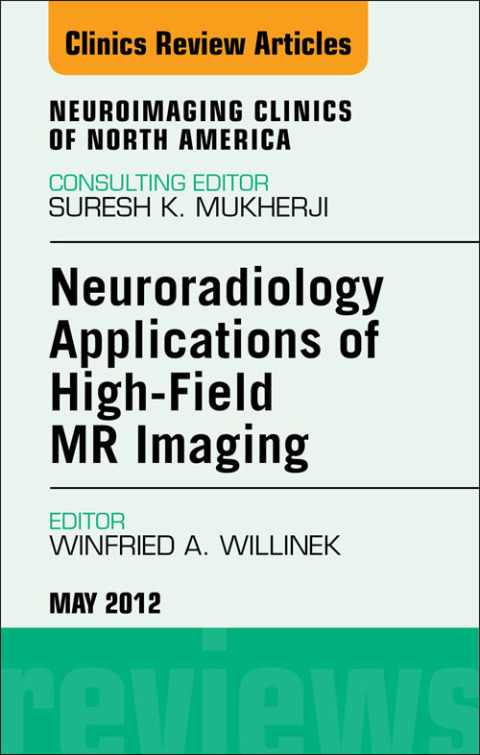 Cover image for book Neuroradiology Applications of High-Field MR Imaging, An Issue of Neuroimaging Clinics
