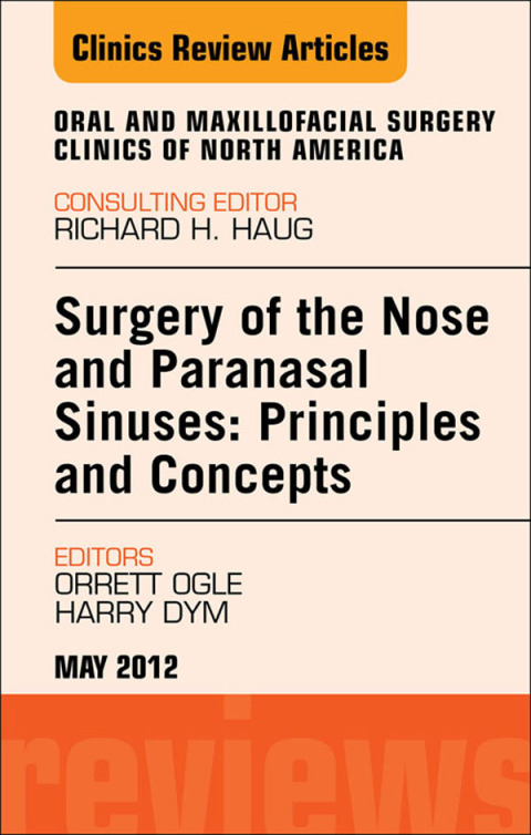 Cover image for book Surgery of the Nose and Paranasal Sinuses: Principles and Concepts, An Issue of Oral and Maxillofacial Surgery Clinics