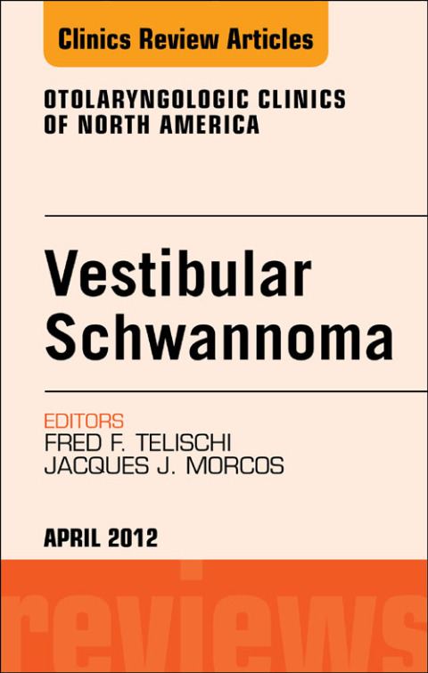 Cover image for book Vestibular Schwannoma: Evidence-based Treatment, An Issue of Otolaryngologic Clinics