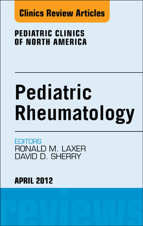 Pediatric Rheumatology, An Issue of Pediatric Clinics 