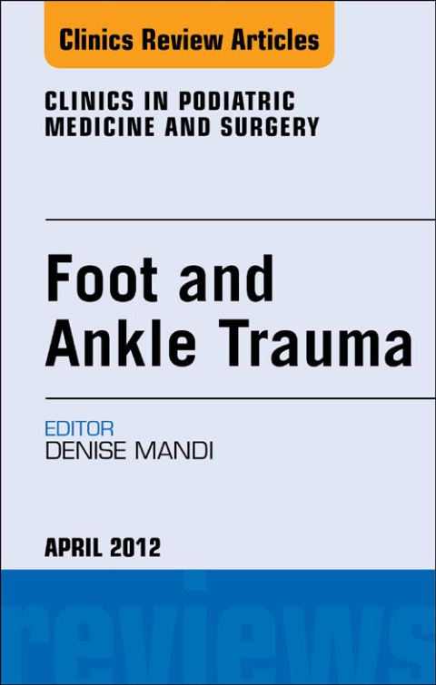 Cover image for book Foot and Ankle Trauma, An Issue of Clinics in Podiatric Medicine and Surgery