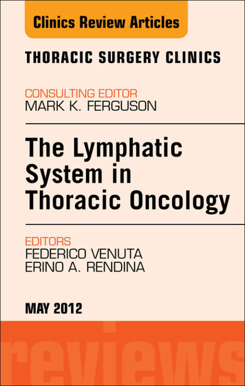 Cover image for book The Lymphatic System in Thoracic Oncology, An Issue of Thoracic Surgery Clinics