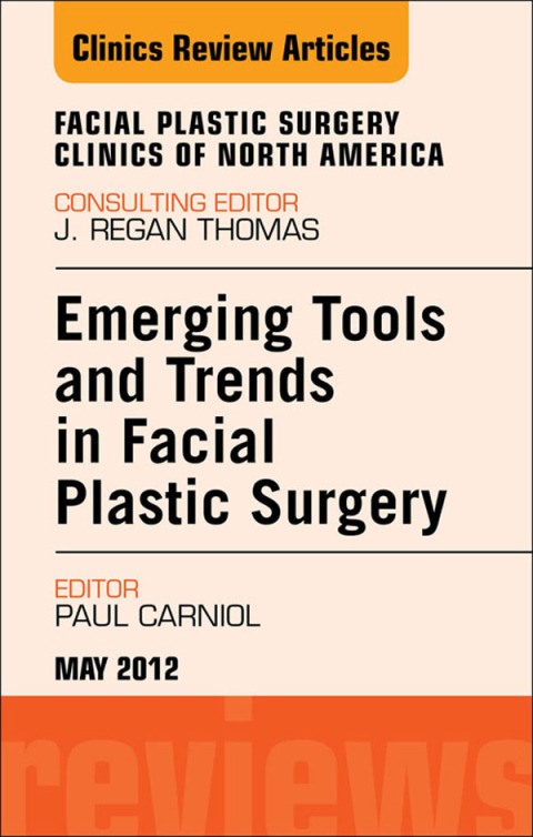 Cover image for book Emerging Tools and Trends in Facial Plastic Surgery, An Issue of Facial Plastic Surgery Clinics