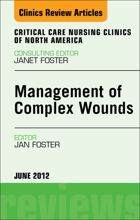 Cover image for book Management of Complex Wounds, An Issue of Critical Care Nursing Clinics