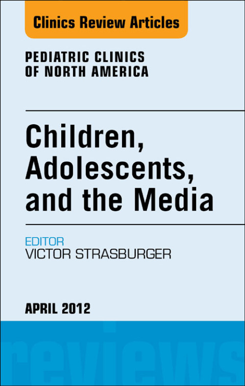 Cover image for book Children, Adolescents, and the Media, An Issue of Pediatric Clinics