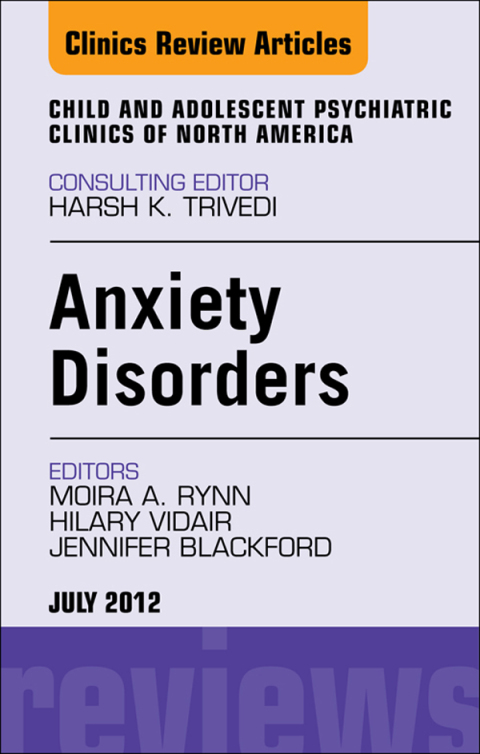 Cover image for book Anxiety Disorders, An Issue of Child and Adolescent Psychiatric Clinics of North America