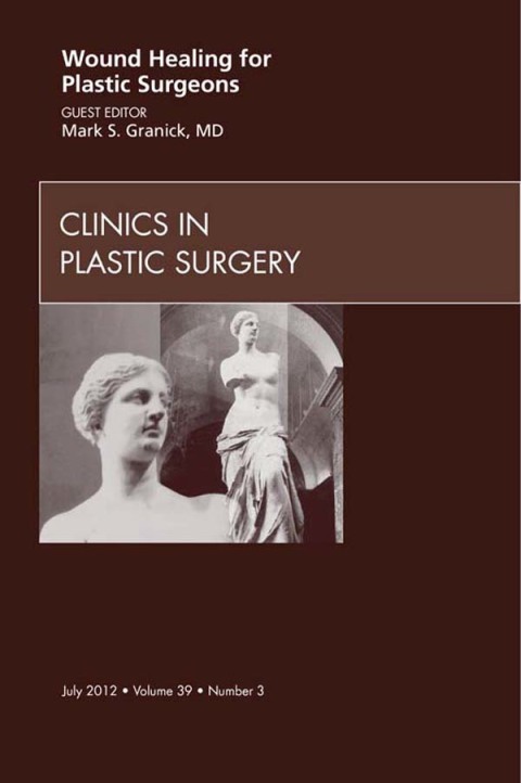 Cover image for book Wound Healing for Plastic Surgeons, An Issue of Clinics in Plastic Surgery