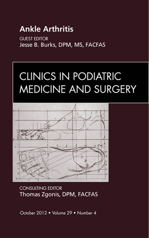 Cover image for book Ankle Arthritis, An Issue of Clinics in Podiatric Medicine and Surgery