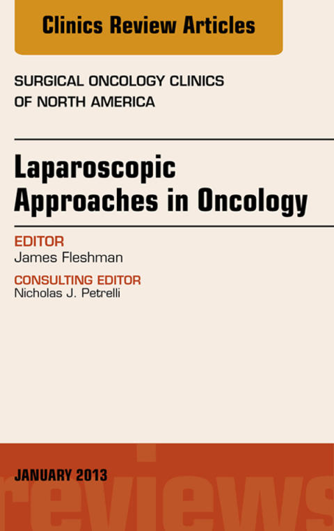 Laparoscopic Approaches in Oncology, An Issue of Surgical Oncology Clinics 