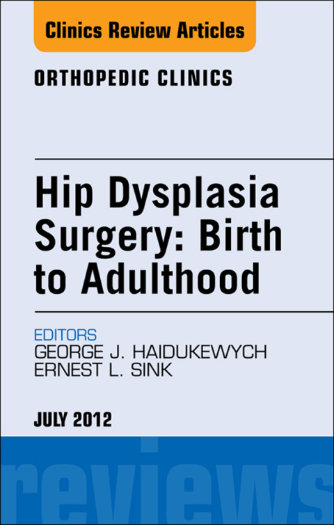 Cover image for book Hip Dysplasia Surgery: Birth to Adulthood, An Issue of Orthopedic Clinics