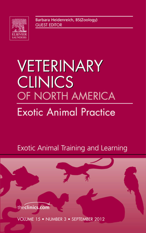 Cover image for book Exotic Animal Training and Learning, An Issue of Veterinary Clinics: Exotic Animal Practice